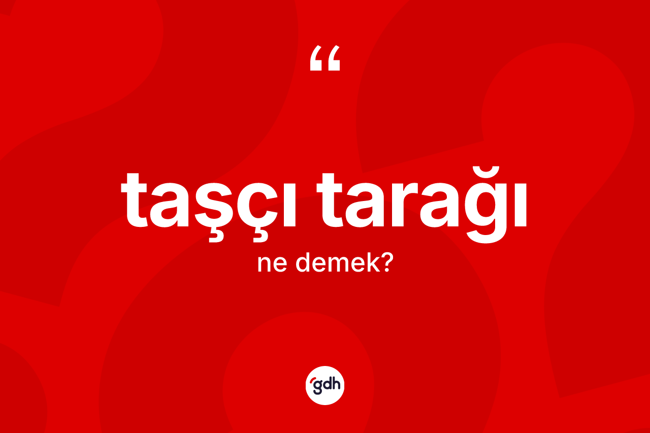 Taşçı tarağı kelimesinin sözlükteki tanımı nedir?