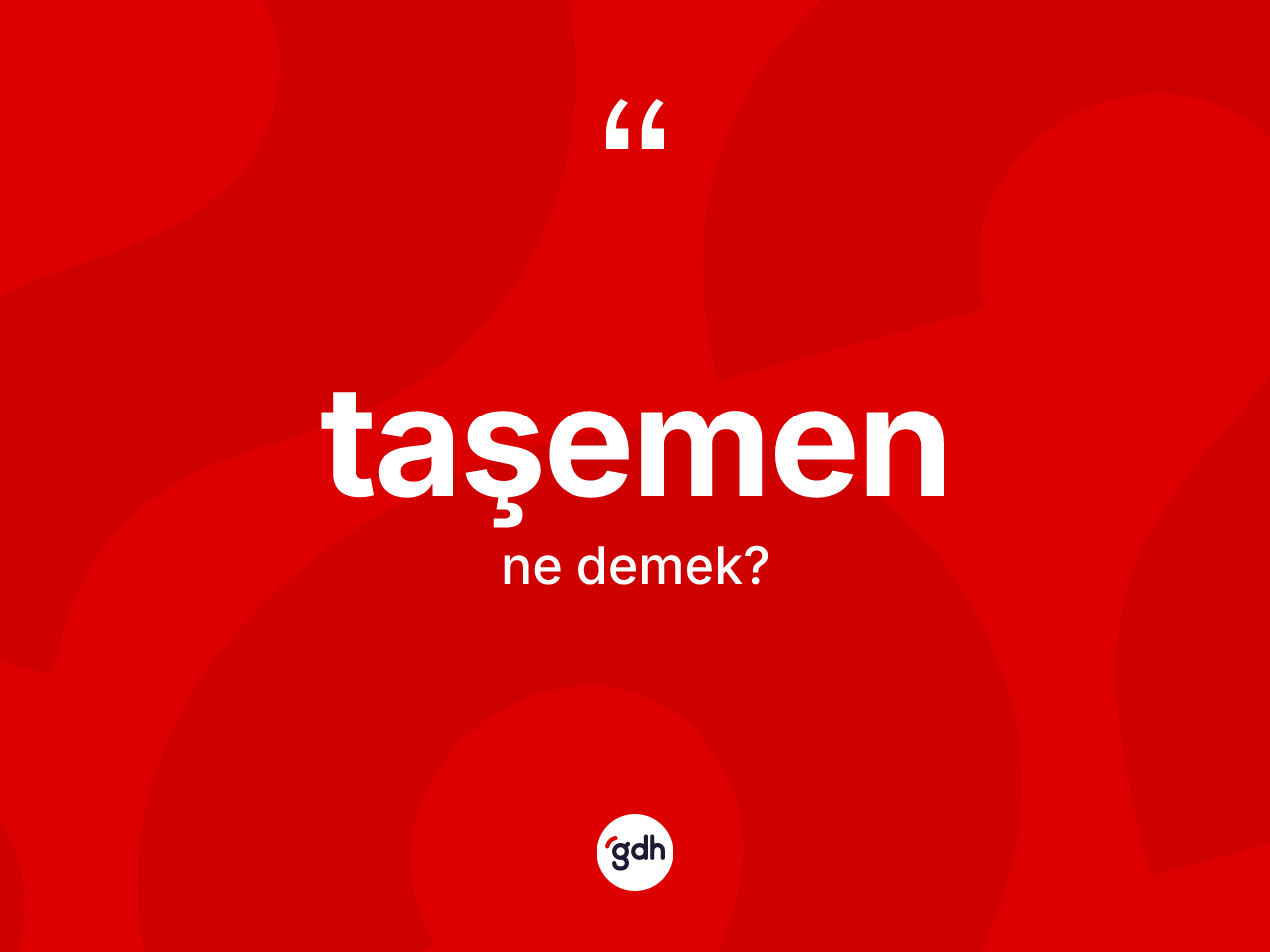 Taşemen kelimesi ne anlama gelir? Taşemen kelimesinin kaç farklı anlamı var?