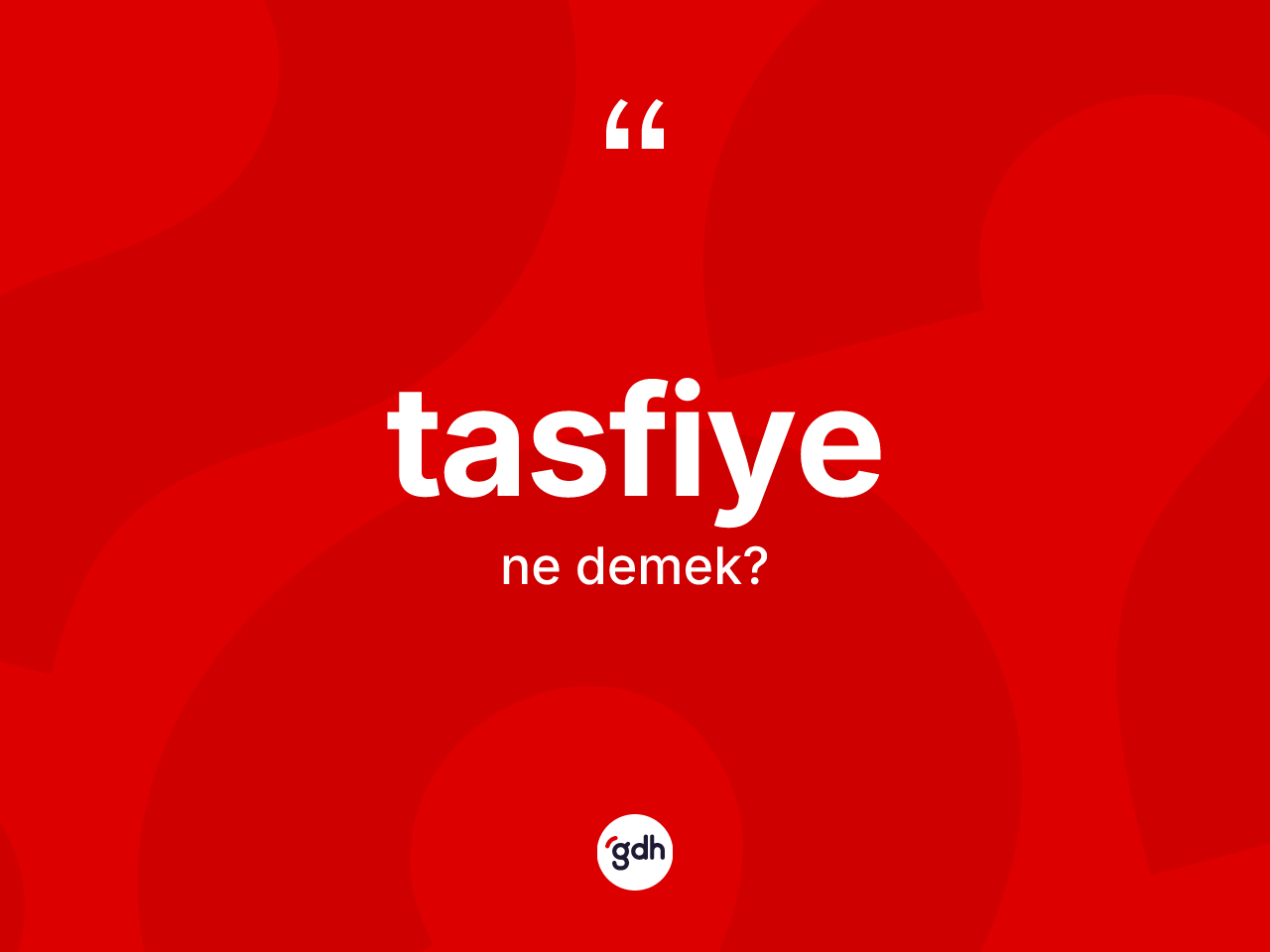 Tasfiye kelimesi nedir? Tasfiye kelimesinin kaç farklı anlamı var?