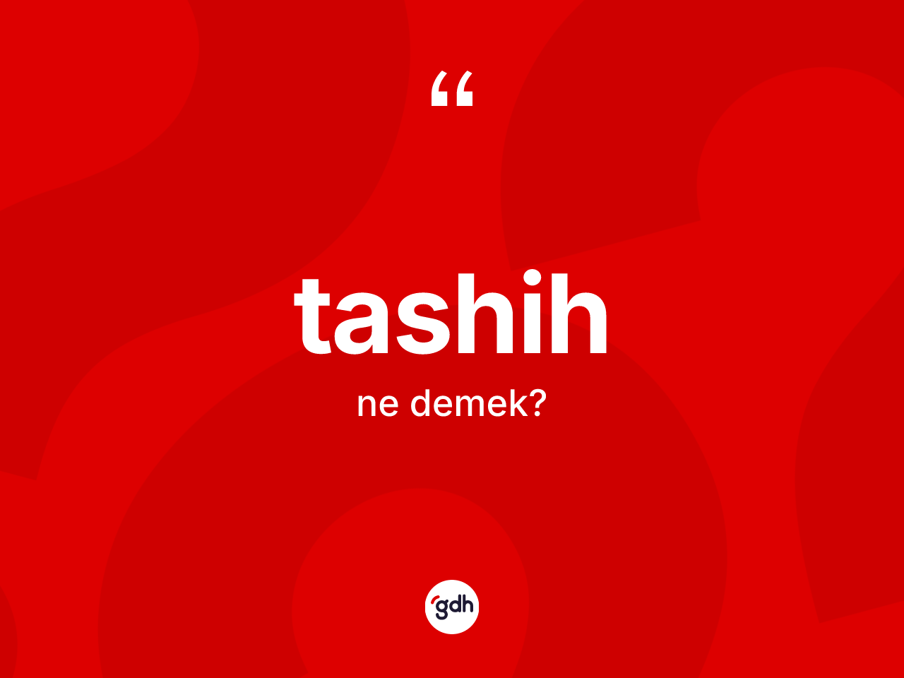 Tashih kelimesinin tanımı nedir? Tashihin TDK'ya göre anlamı nedir?