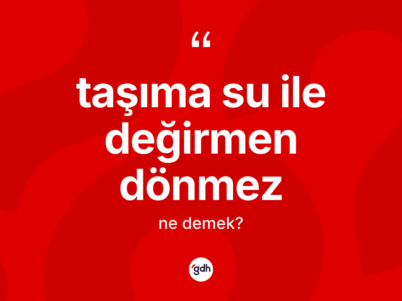 Taşıma su ile değirmen dönmez ifadesinin sözlükteki anlamı nedir? Taşıma su ile değirmen dönmez ifadesinin kaç farklı anlamı var?