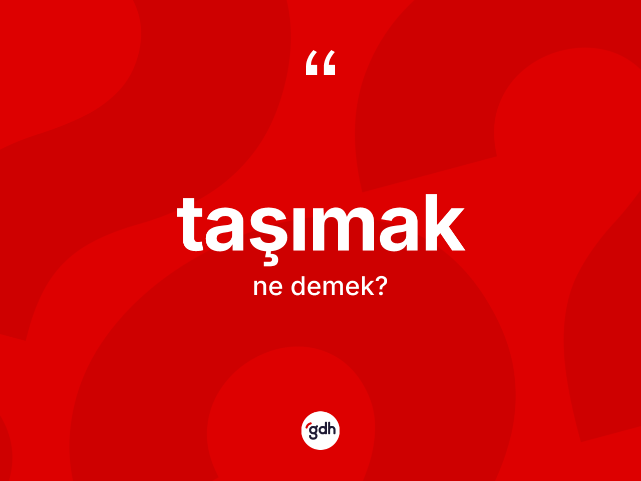 Taşımak nedir? Taşımak kelimesinin kaç farklı anlamı var?
