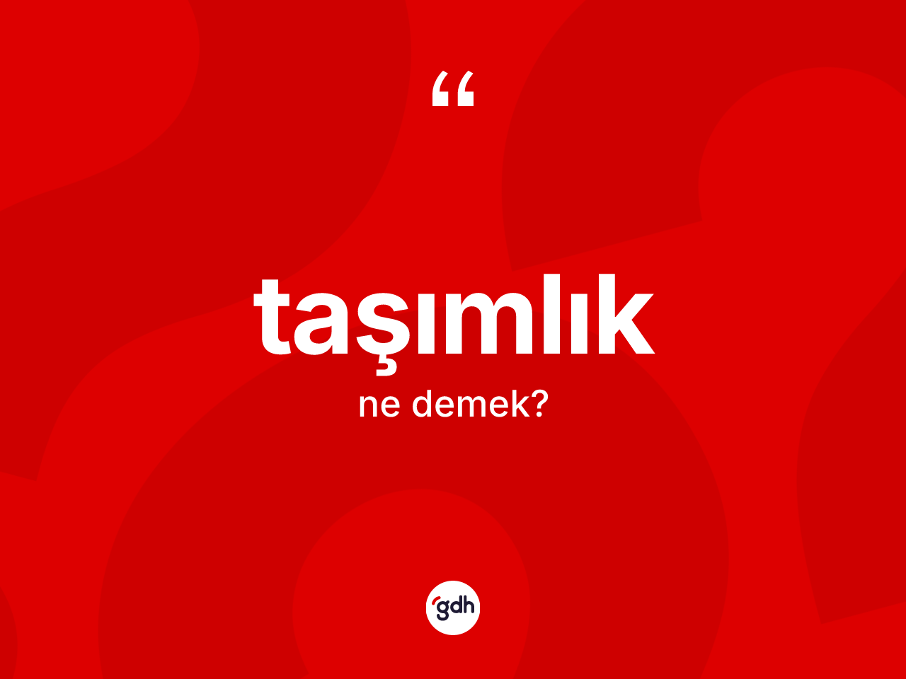 Taşımlık kelimesinin tanımı nedir? Taşımlık kelimesinin TDK anlamı nedir?