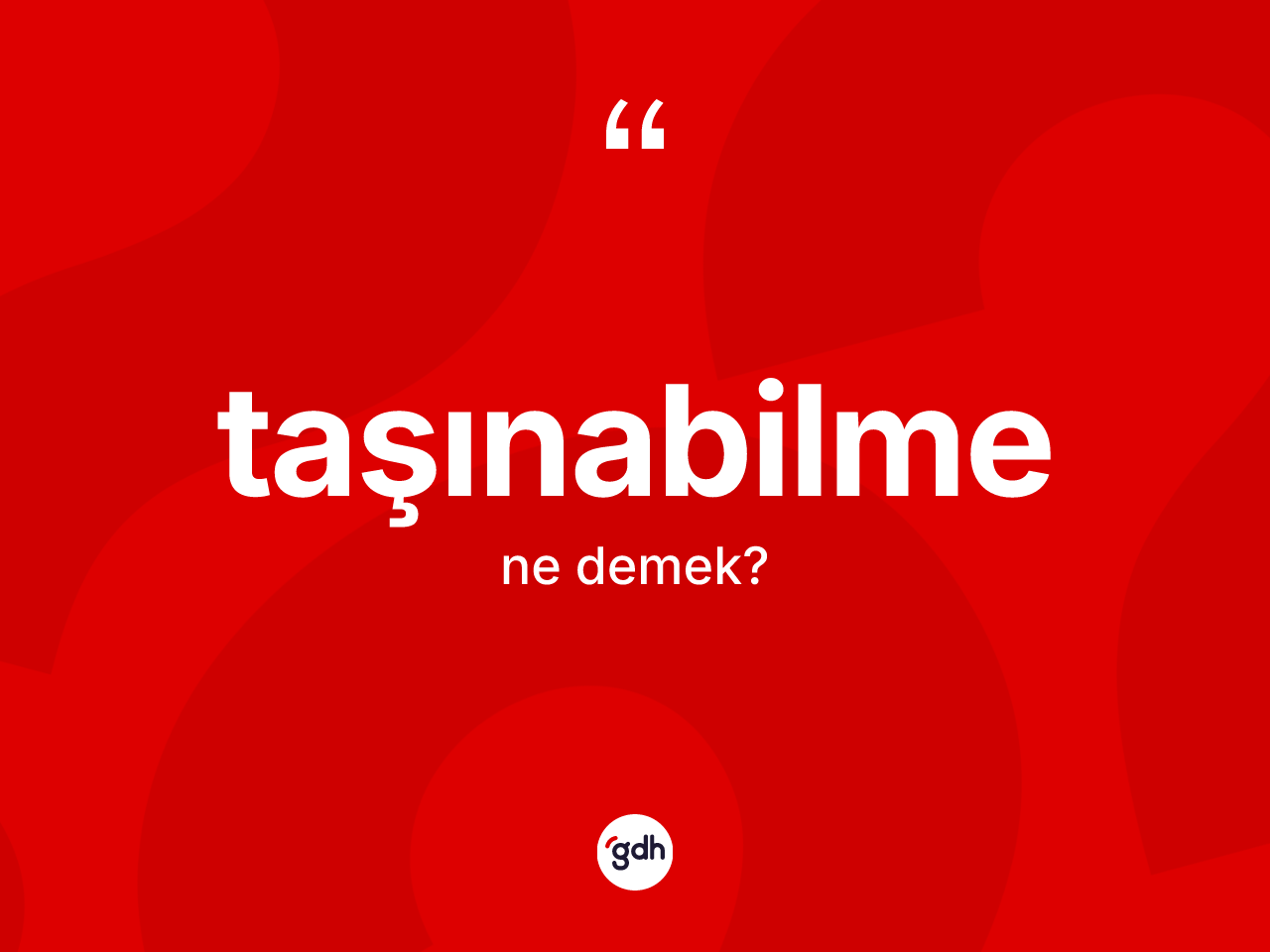 Taşınabilme kelimesinin anlamı nedir? Taşınabilmenin TDK'ya göre anlamı nedir?