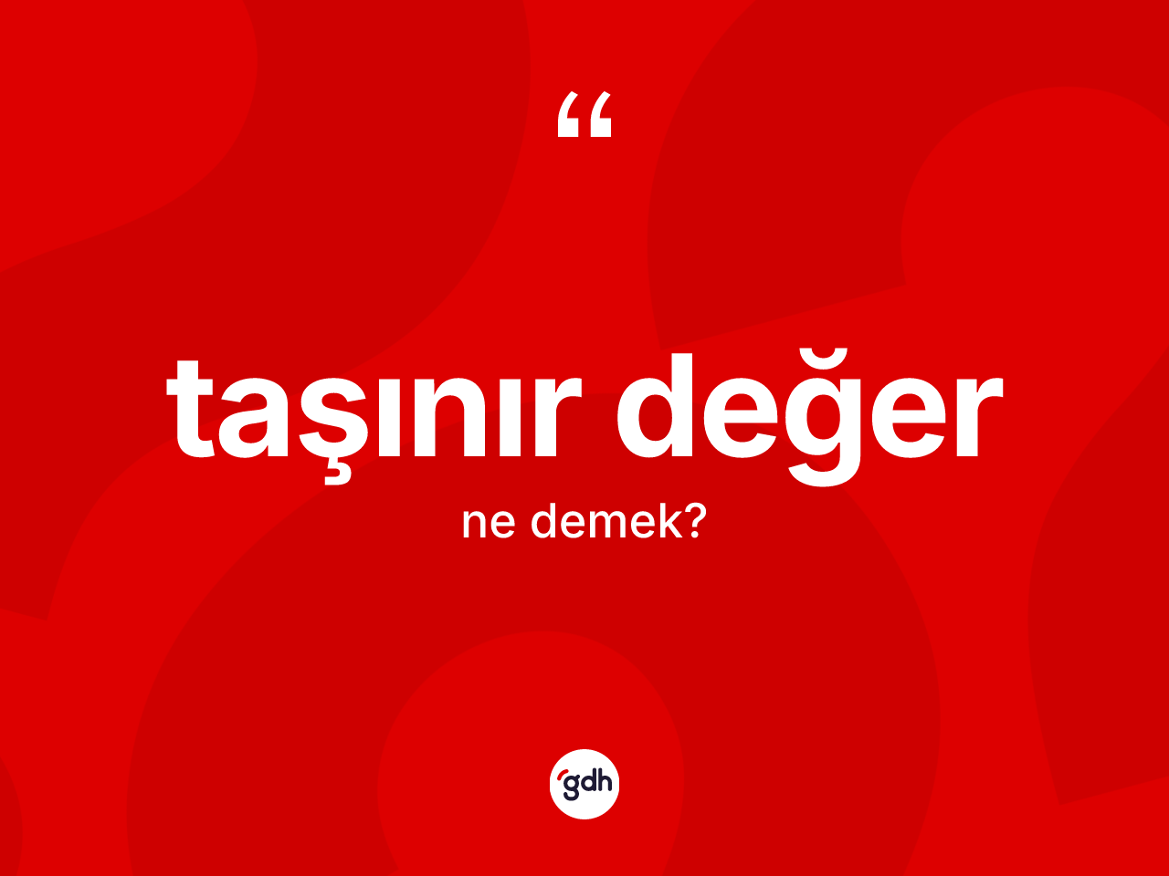 Taşınır değer ne demek? Taşınır değer kelimesinin TDK anlamı nedir?