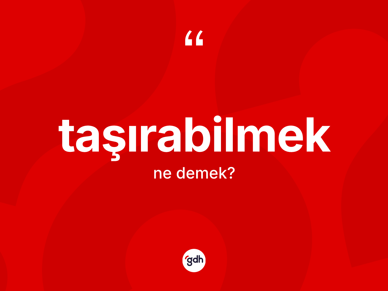Taşırabilmek kelimesinin anlamı nedir? Taşırabilmek kelimesinin özellikleri nelerdir?