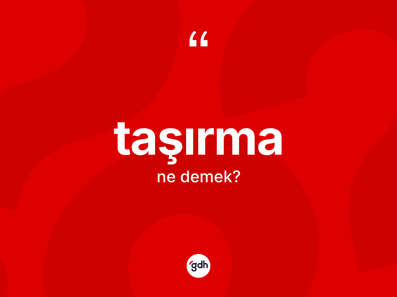 Taşırma nedir? Taşırma kelimesinin TDK anlamı nedir?