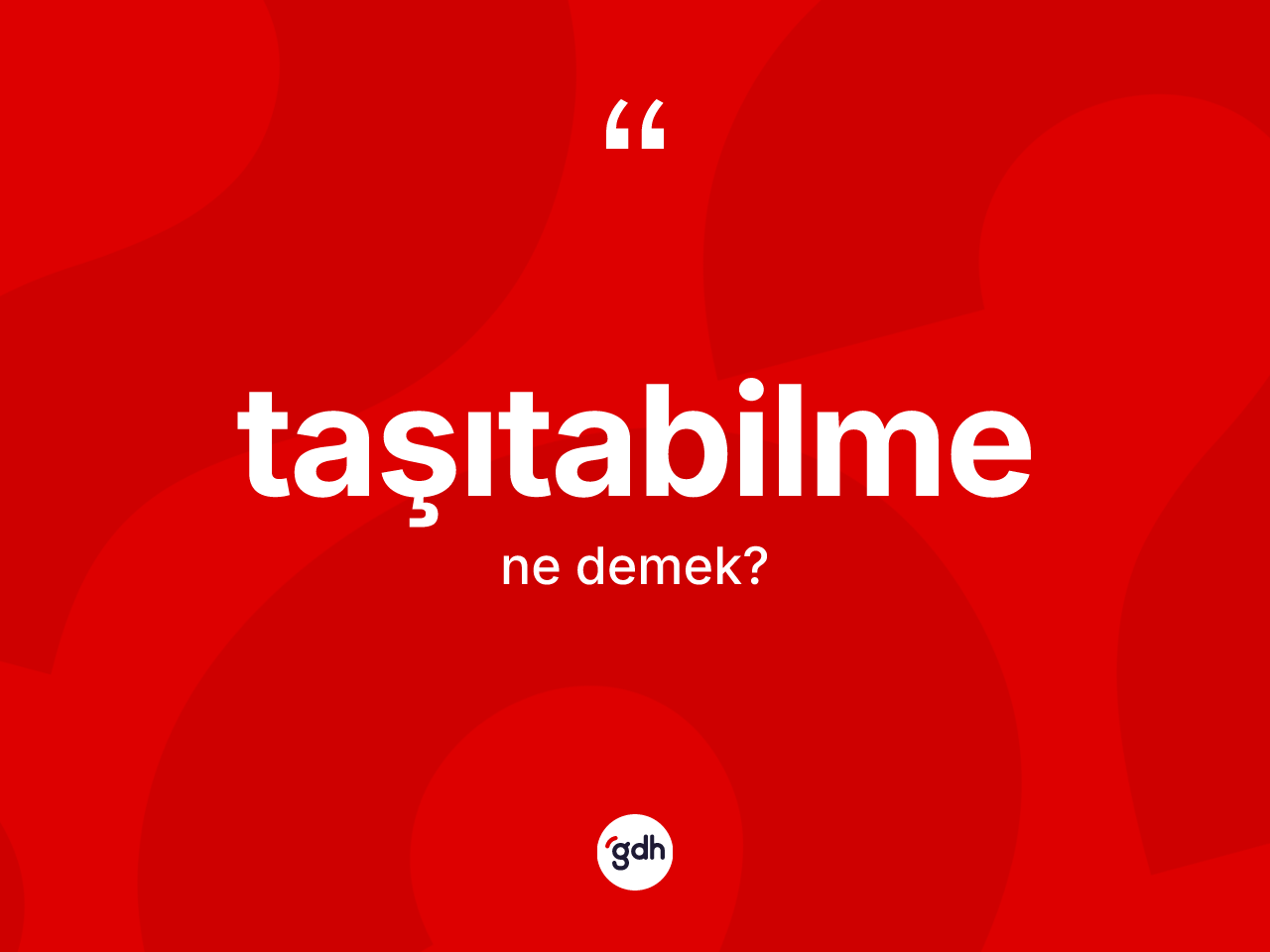 Taşıtabilme ne demek? Taşıtabilmenin TDK'ya göre anlamı nedir?