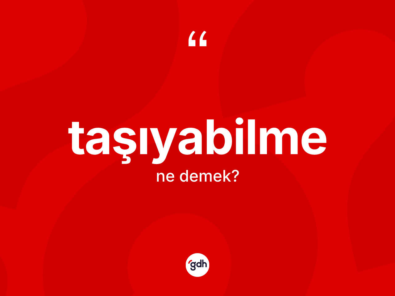 Taşıyabilme kelimesinin sözlükteki tanımı nedir? Taşıyabilmenin TDK'ya göre anlamı nedir?
