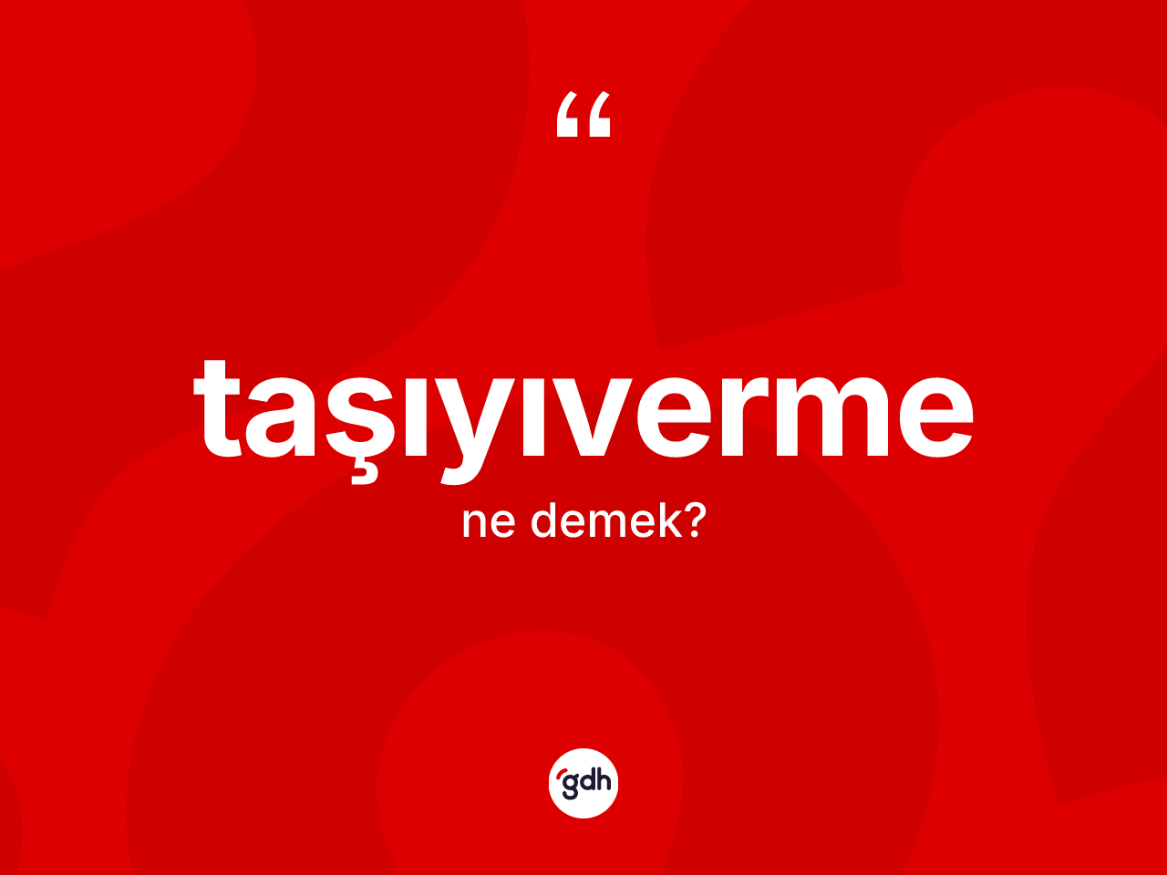 Taşıyıverme nedir? Taşıyıverme kelimesinin TDK anlamı nedir?