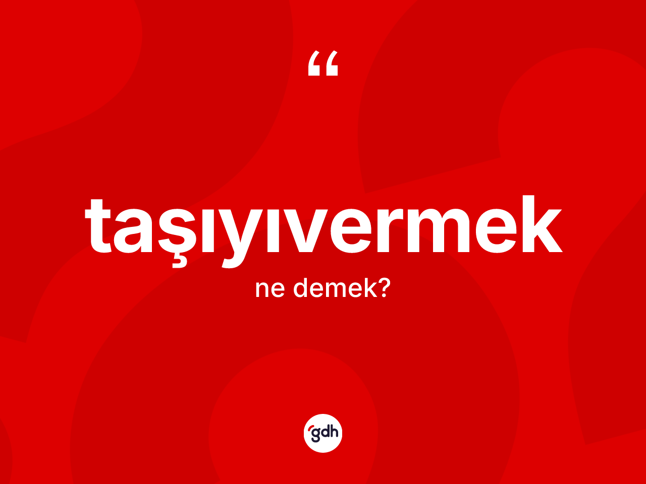 Taşıyıvermek kelimesi ne demek? Taşıyıvermek kelimesinin özellikleri nelerdir?