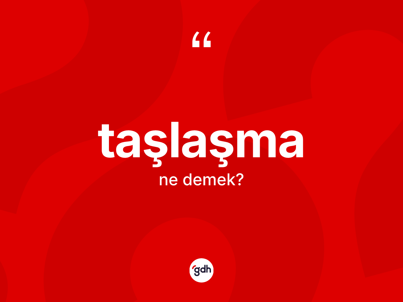 Taşlaşma kelimesinin sözlükteki tanımı nedir? Taşlaşmanın kısaca tanımı nedir?