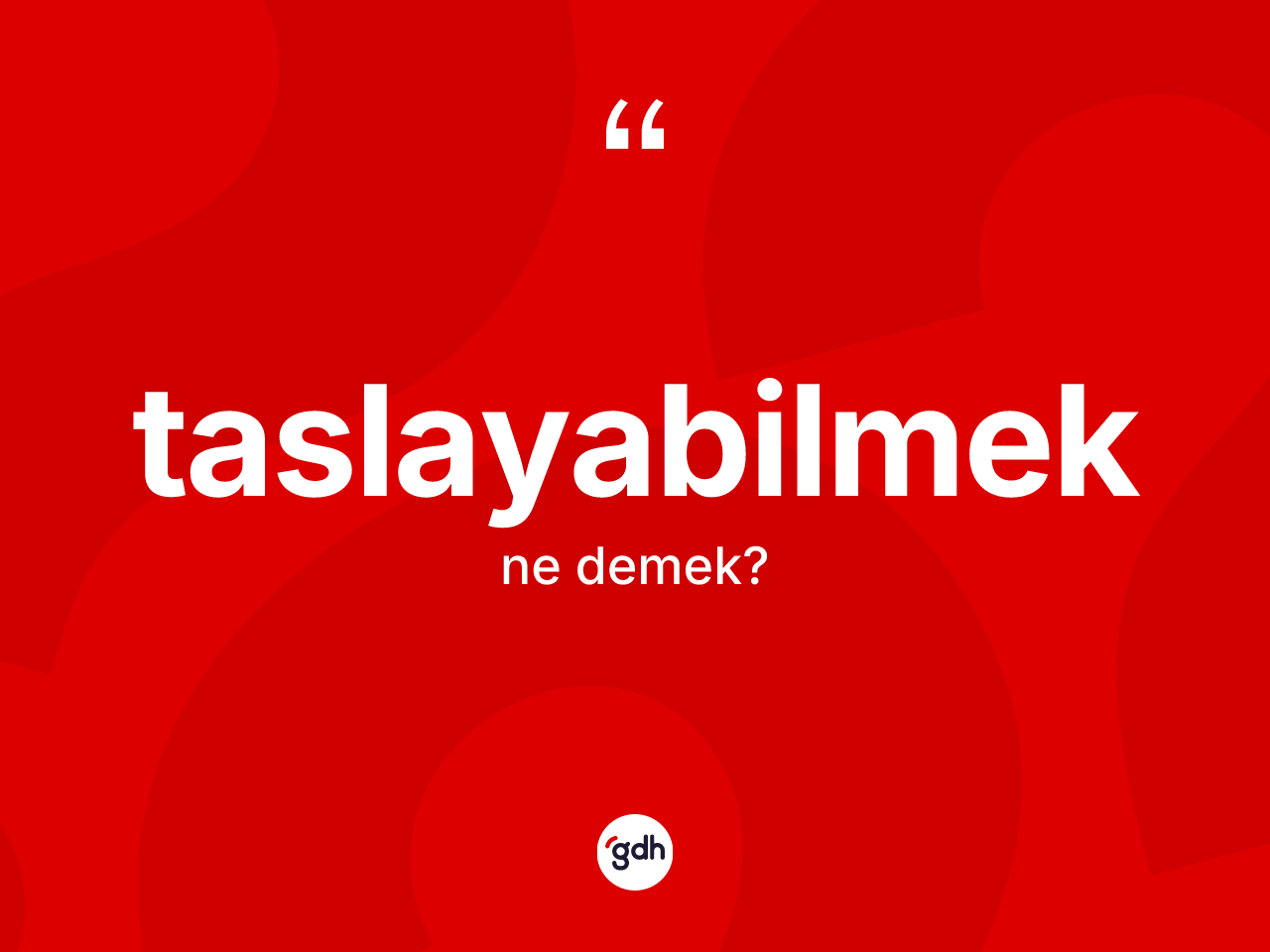 Taslayabilmek kelimesinin anlamı nedir? Taslayabilmeğin TDK'ya göre anlamı nedir?