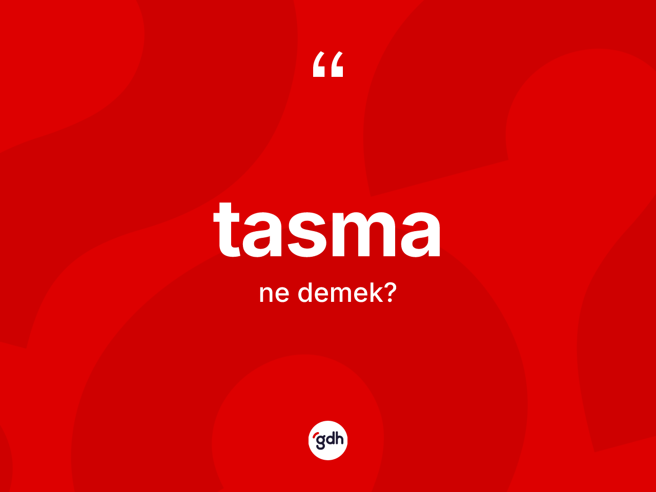 Tasma ne anlama gelir? Tasma kelimesinin kaç farklı anlamı var?