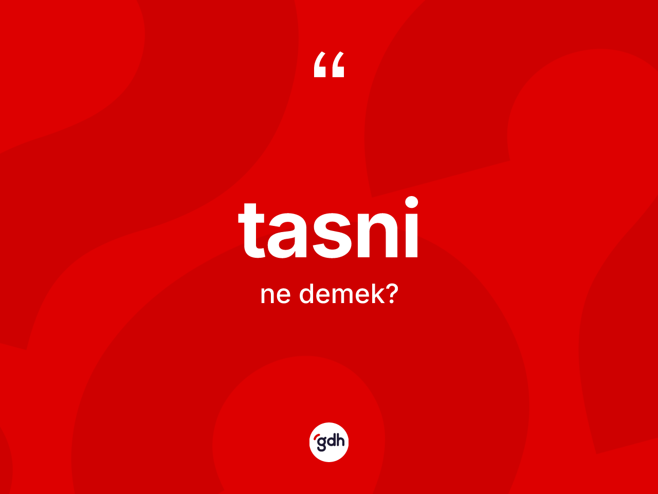 Tasni kelimesinin tanımı nedir? Tasni kelimesinin kaç farklı anlamı var?