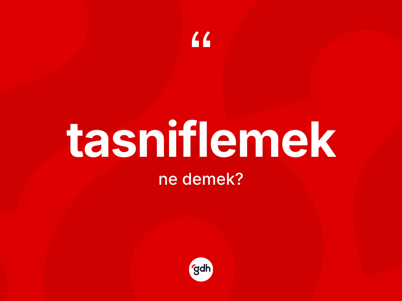 Tasniflemek kelimesinin anlamı nedir? Tasniflemeğin sözlükteki anlamı nedir?