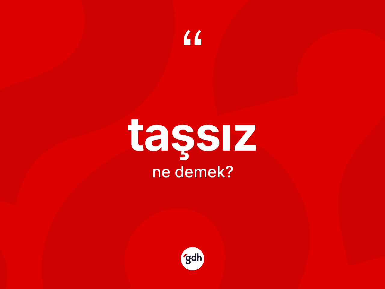 Taşsız kelimesinin anlamı nedir? Taşsız kelimesinin TDK'ya göre açıklaması nedir?
