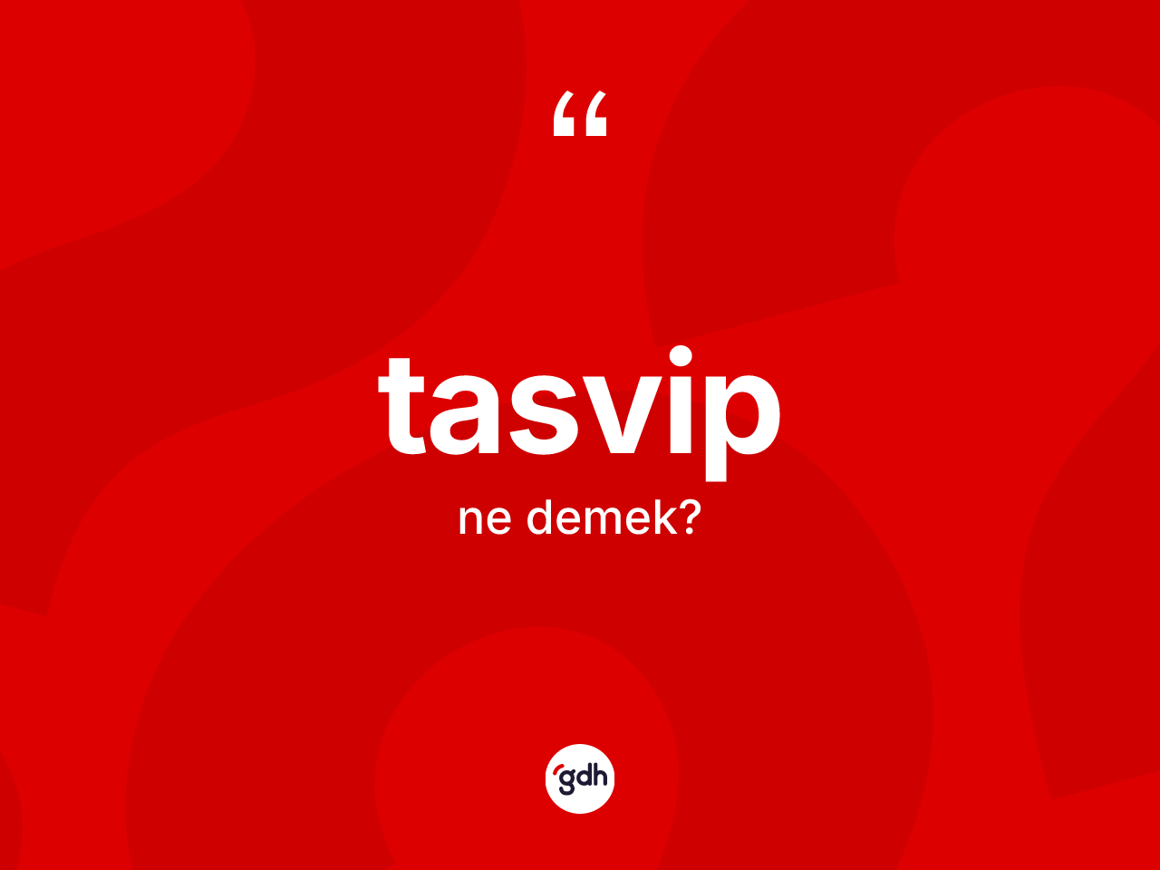 Tasvip ne anlama gelir? Tasvip kelimesinin TDK anlamı nedir?