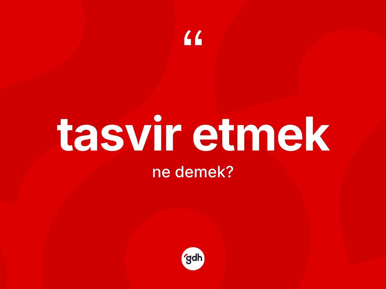 Tasvir etmek sözü nedir? Tasvir etmek ifadesinin kaç farklı anlamı var?