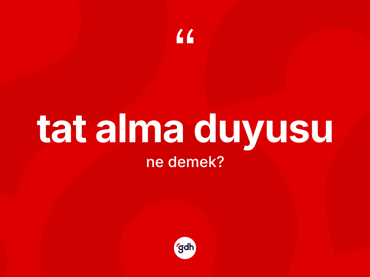 Tat alma duyusu kelimesinin sözlükteki tanımı nedir? Tat alma duyusu kelimesinin TDK'ya göre açıklaması nedir?
