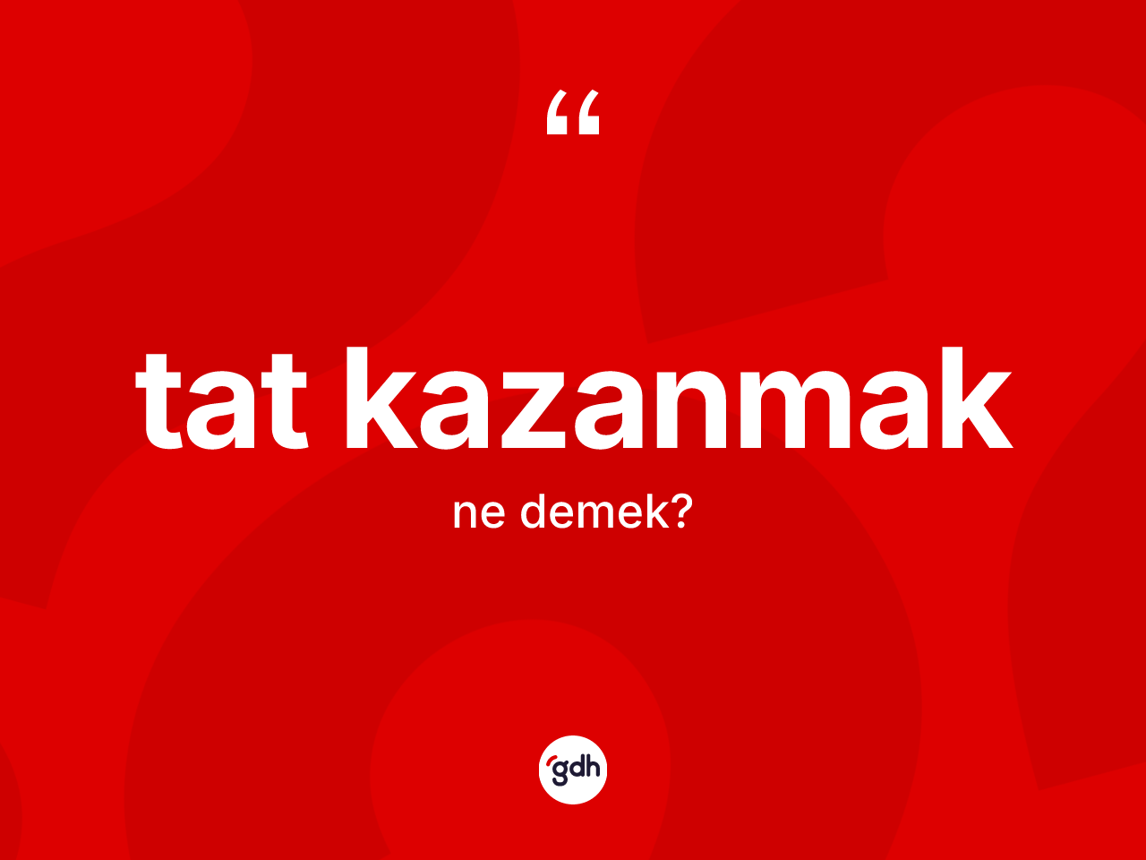 Tat kazanmak ifadesinin tanımı nedir? Tat kazanmak sözü nerede kullanılır?