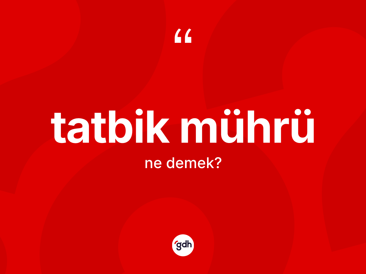 Tatbik mührü kelimesi ne demek? Tatbik mührünün kısaca tanımı nedir?
