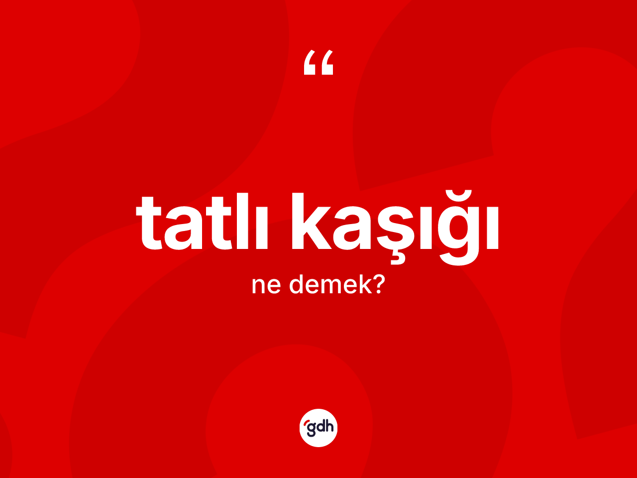 Tatlı kaşığı kelimesinin tanımı nedir? Tatlı kaşığının TDK'ya göre anlamı nedir?