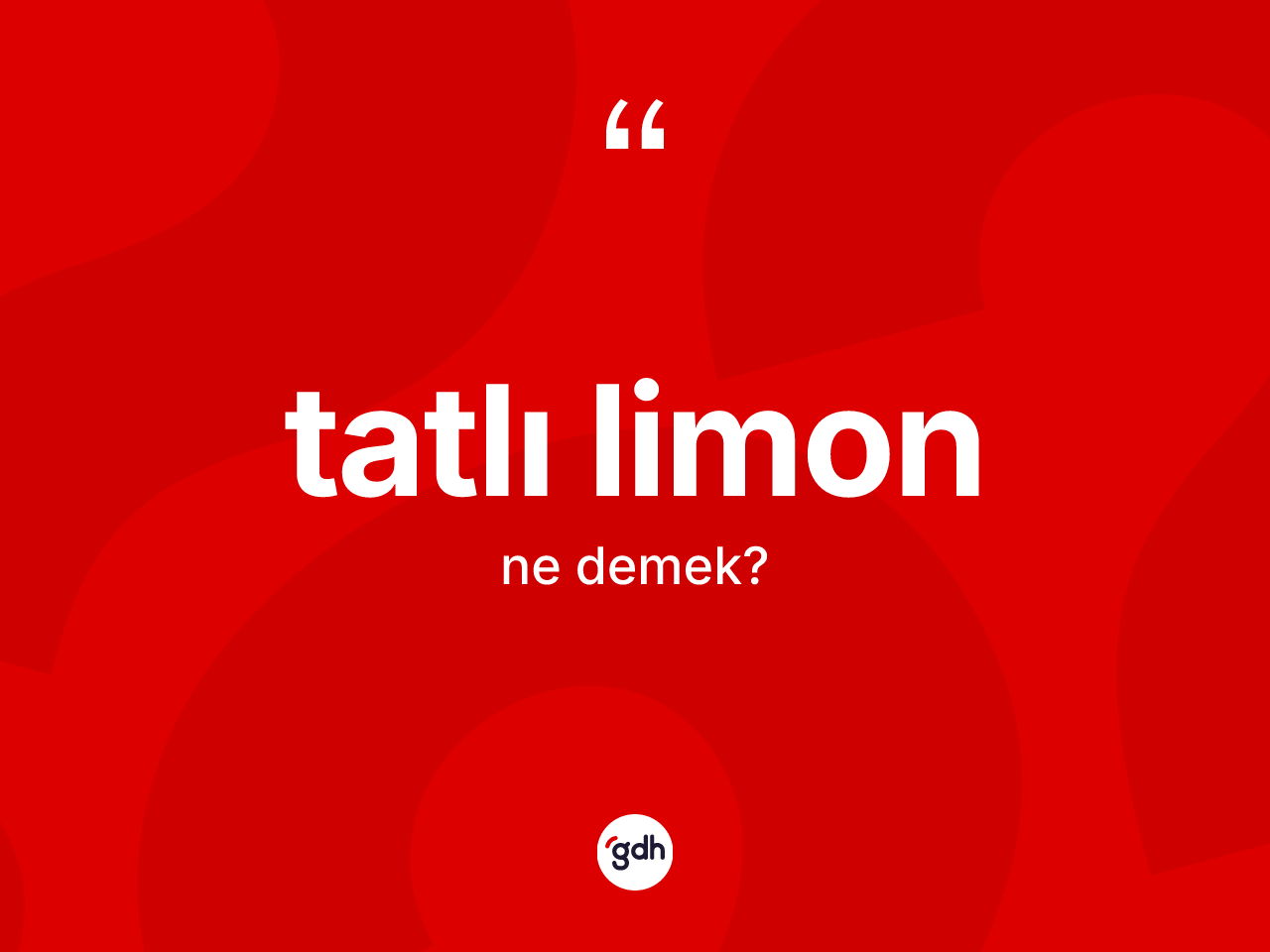 Tatlı limon kelimesi nedir? Tatlı limon kelimesinin kaç farklı anlamı var?