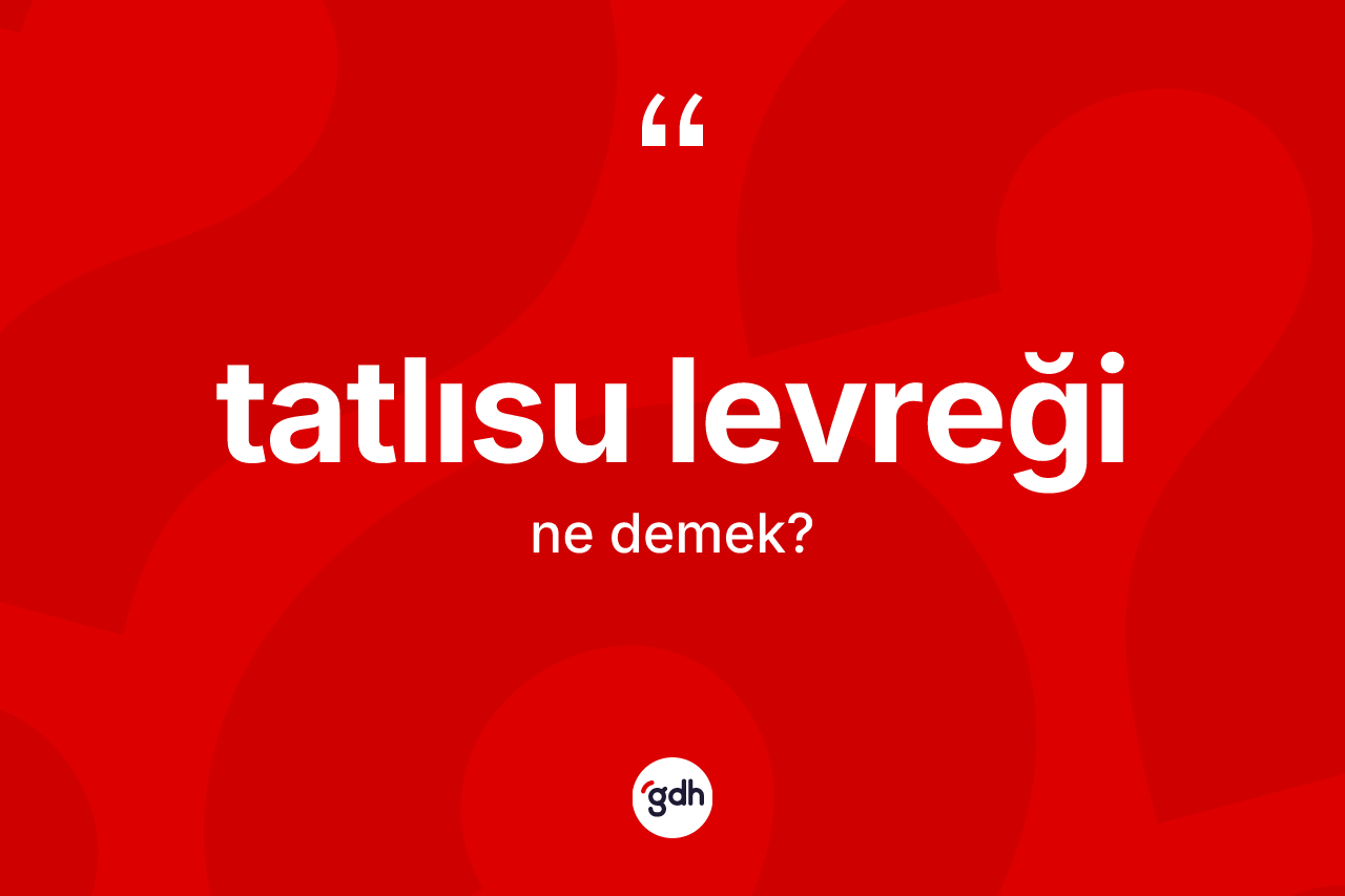 Tatlısu levreği kelimesinin anlamı nedir?