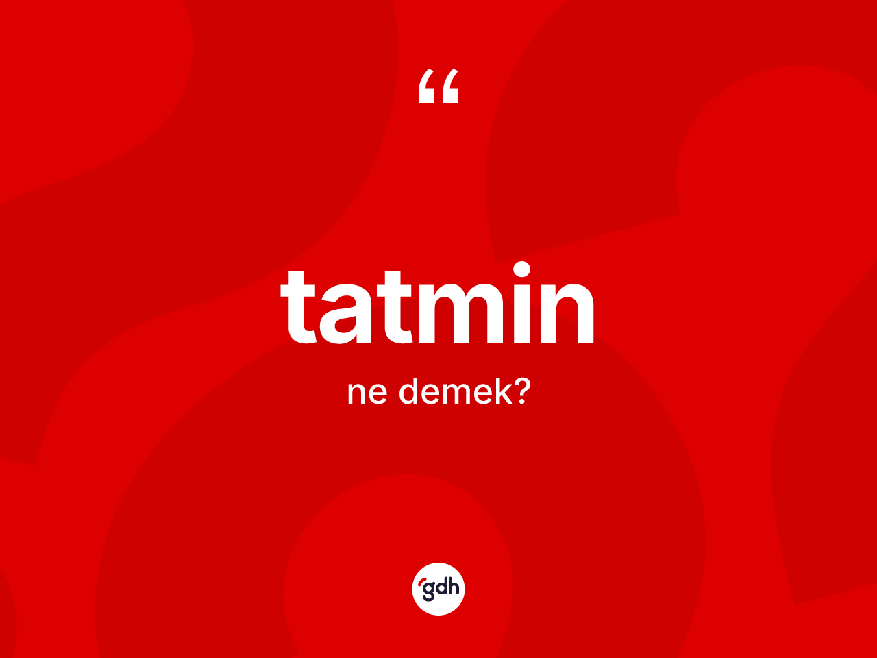 Tatmin kelimesi ne anlama gelir? Tatmin kelimesinin TDK'ya göre açıklaması nedir?