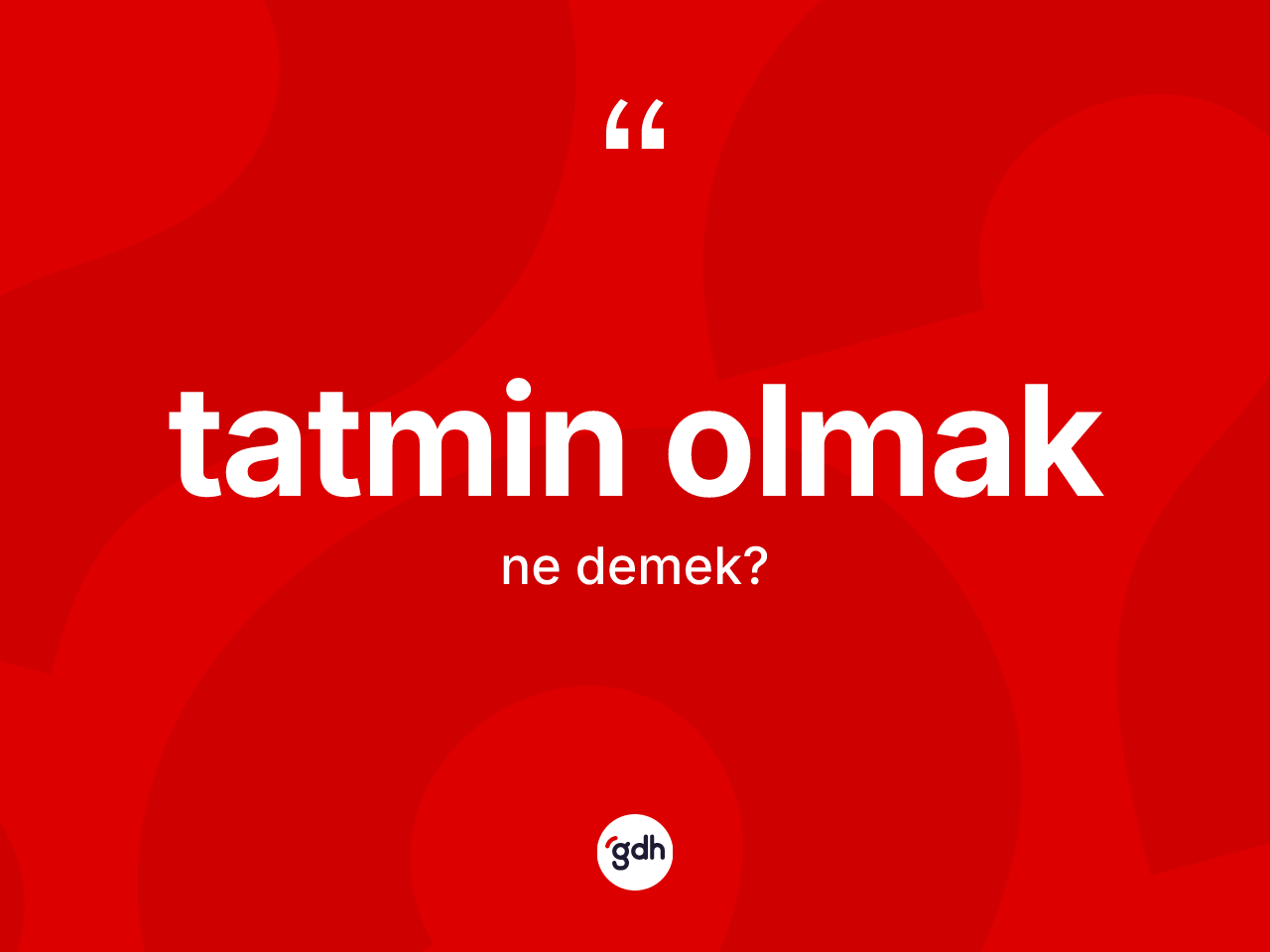 Tatmin olmak ifadesinin anlamı nedir? Tatmin olmak ifadesinin TDK anlamı nedir?