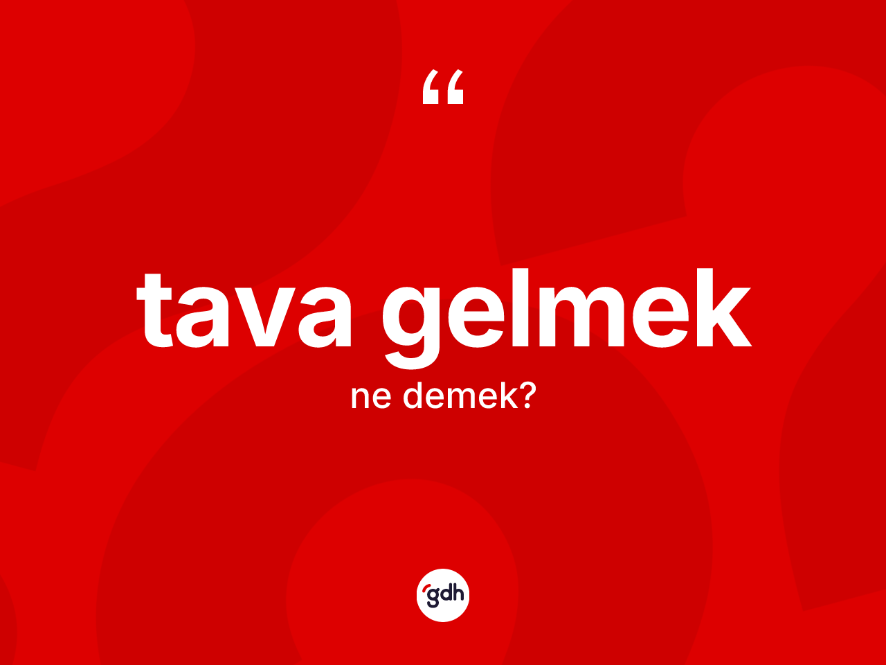 Tava gelmek sözü ne demek? Tava gelmek ifadesinin kaç farklı anlamı var?
