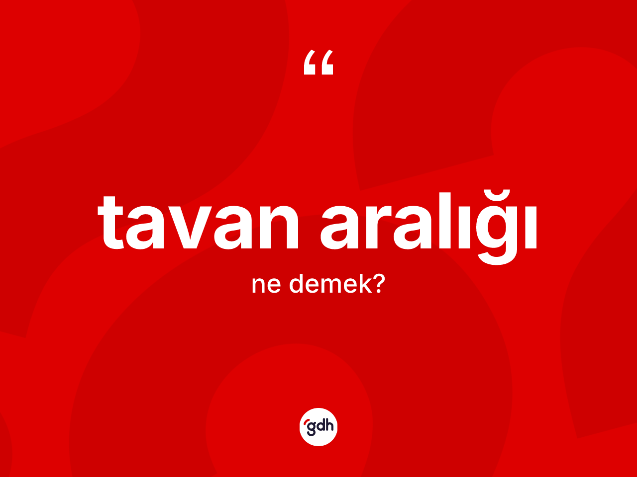 Tavan aralığı kelimesinin sözlükteki tanımı nedir? Tavan aralığının kısaca tanımı nedir?