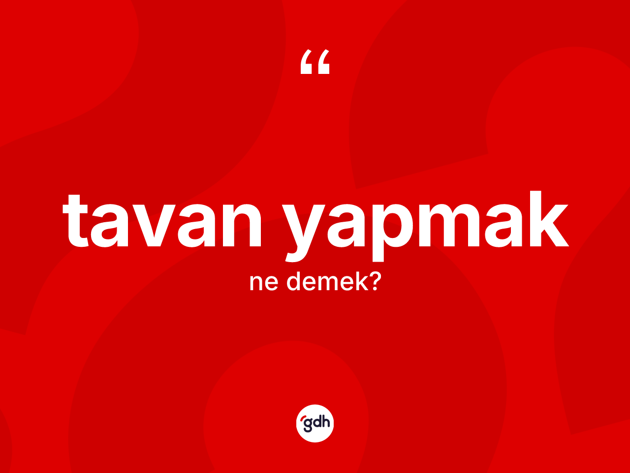 Tavan yapmak ifadesinin kısaca tanımı nedir? Tavan yapmak ifadesi nerede kullanılır?
