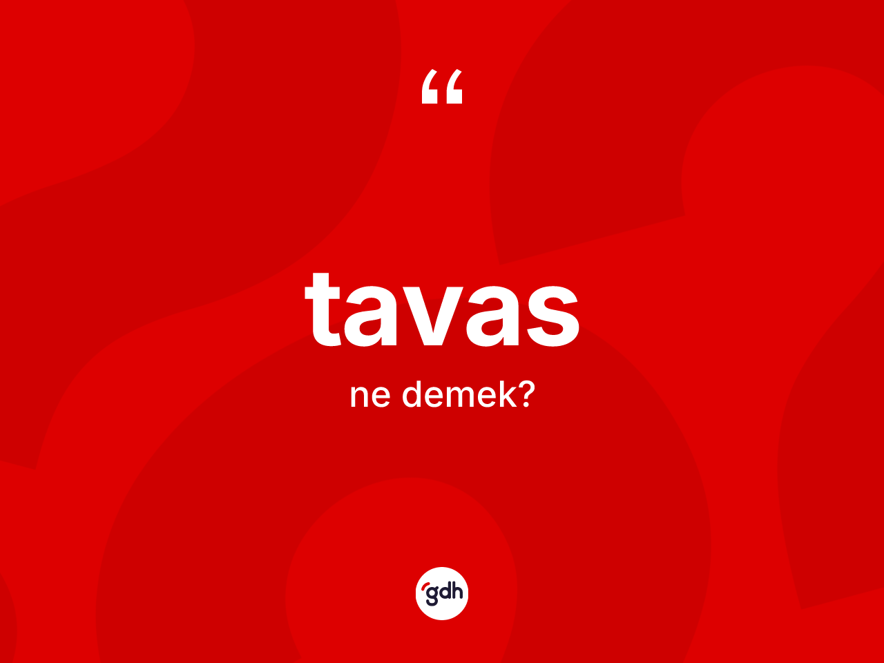 Tavas nedir? Tavas kelimesinin TDK'ya göre açıklaması nedir?
