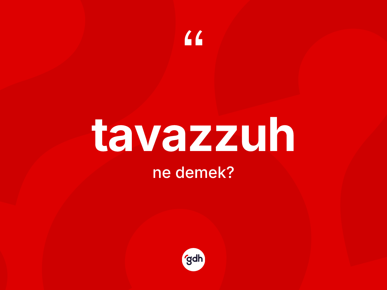 Tavazzuh nedir? Tavazzuh kelimesinin kaç farklı anlamı var?