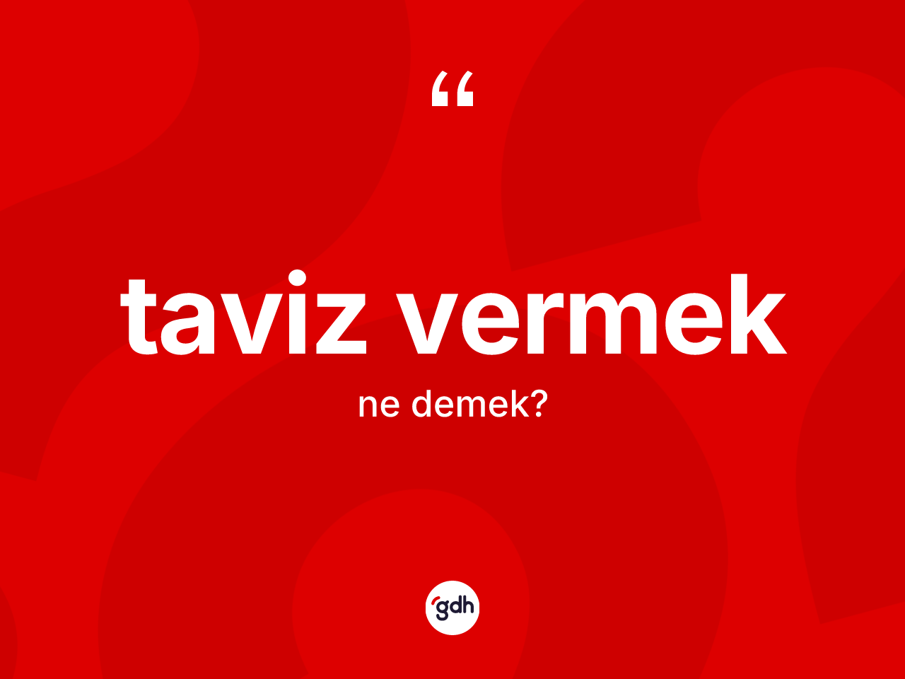 Taviz vermek ifadesinin kısaca tanımı nedir? Taviz vermek sözü hangi durumlarda kullanılır?