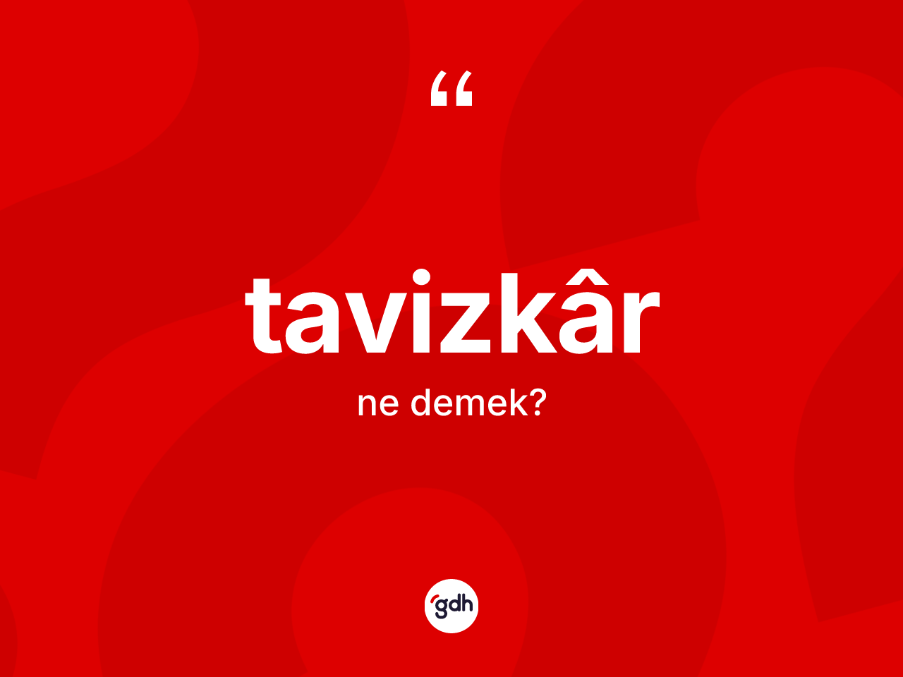 Tavizkâr kelimesinin sözlükteki tanımı nedir? Tavizkârin sözlükteki anlamı nedir?