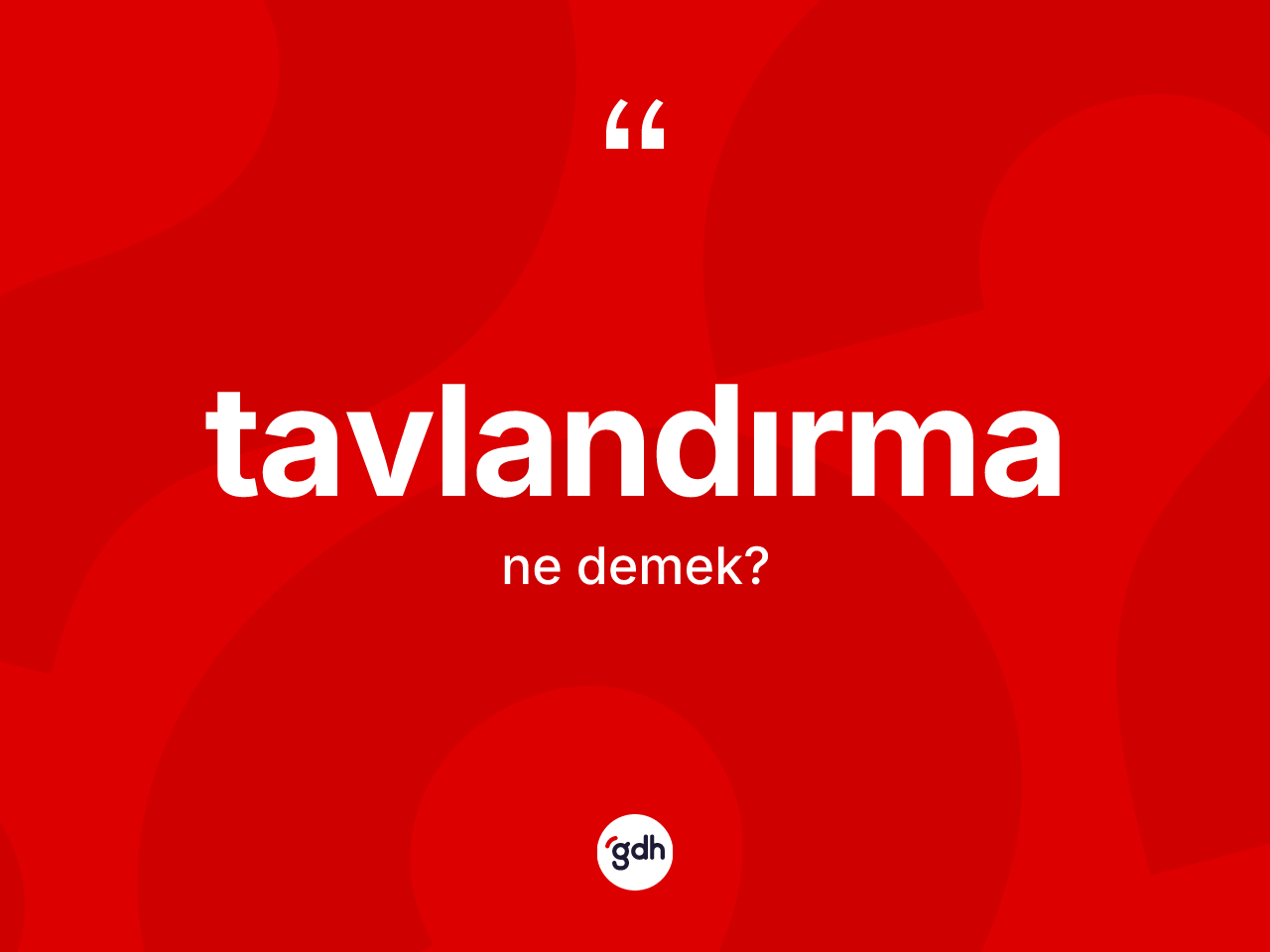 Tavlandırma kelimesinin anlamı nedir? Tavlandırmanın sözlükteki anlamı nedir?