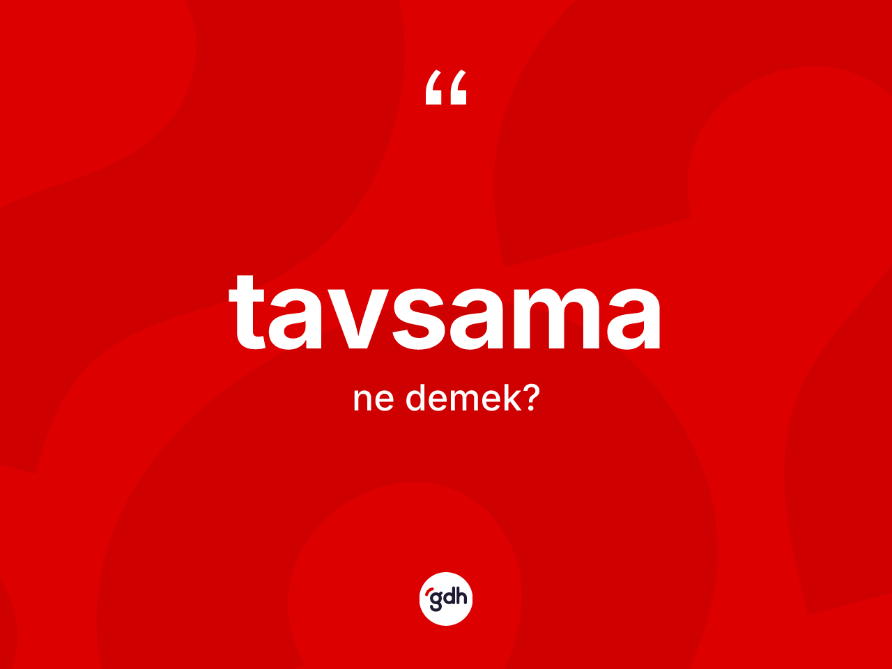 Tavsama nedir? Tavsamanın TDK'ya göre anlamı nedir?