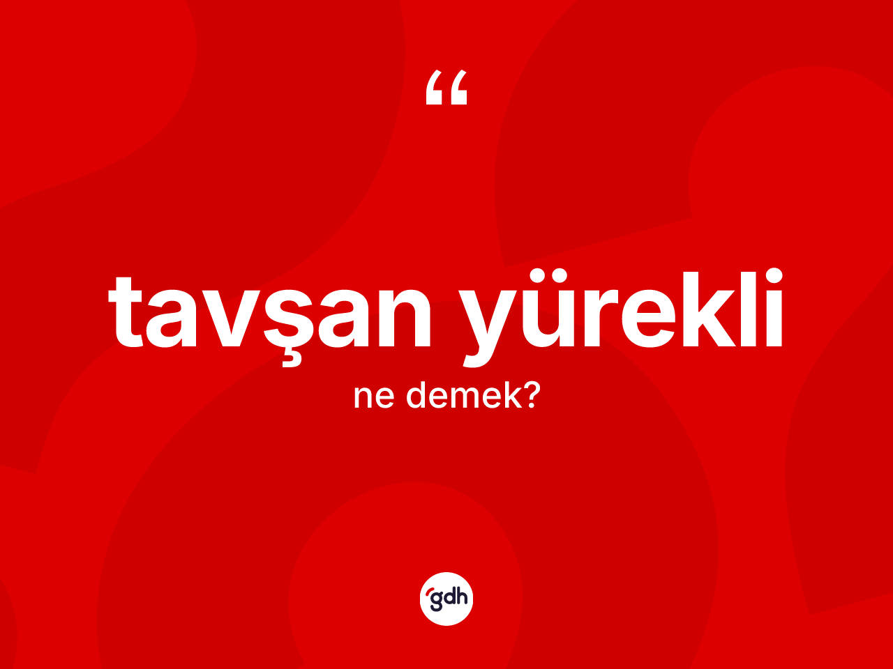 Tavşan yürekli ne anlama gelir? Tavşan yürekli kelimesinin kaç farklı anlamı var?
