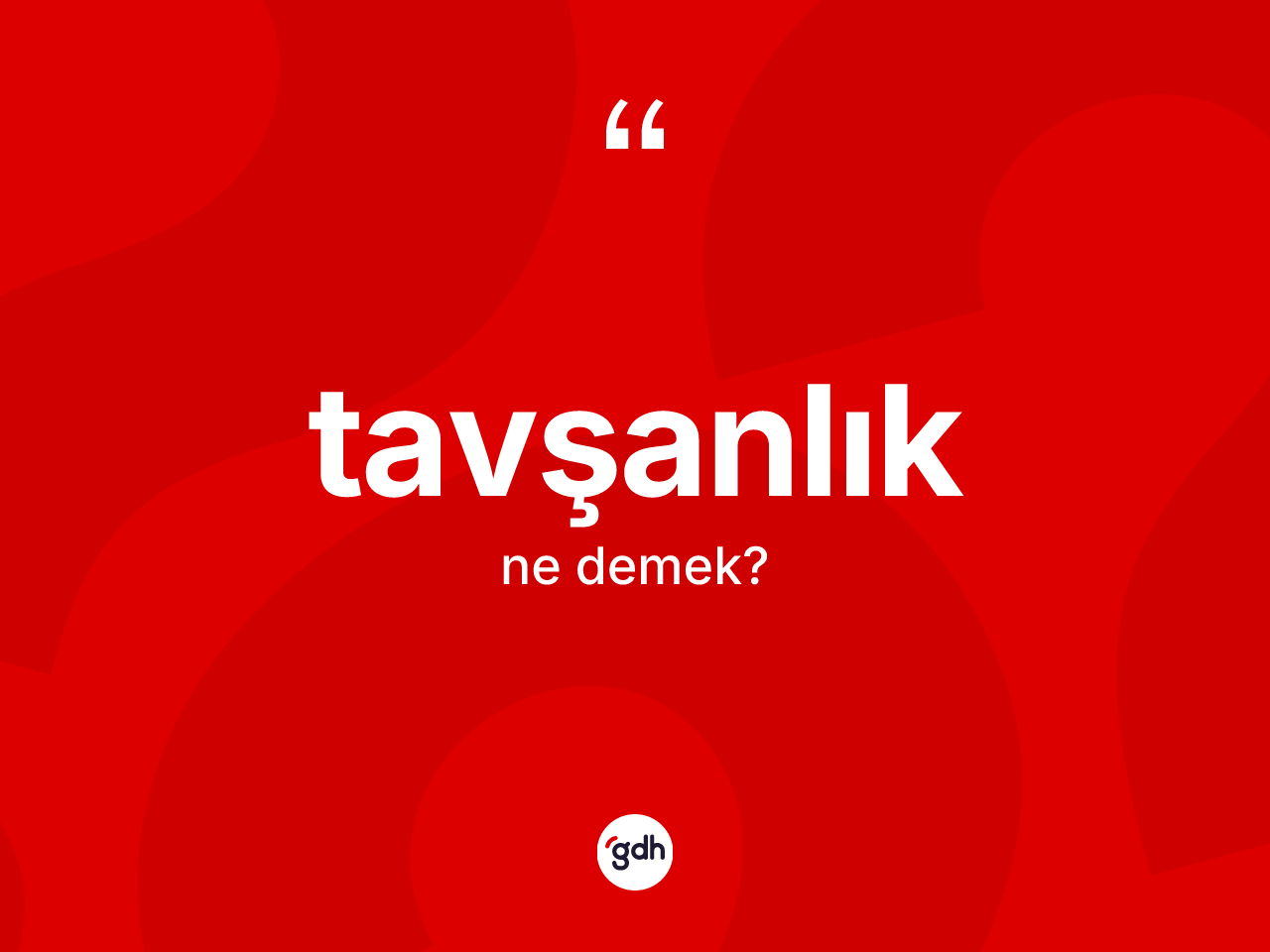 Tavşanlık kelimesinin sözlükteki tanımı nedir? Tavşanlığın TDK'ya göre anlamı nedir?