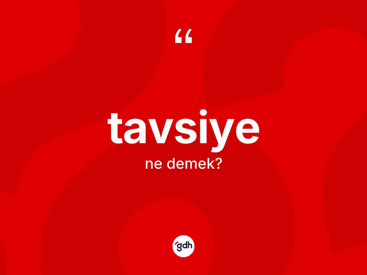 Tavsiye kelimesinin tanımı nedir? Tavsiye kelimesinin TDK anlamı nedir?