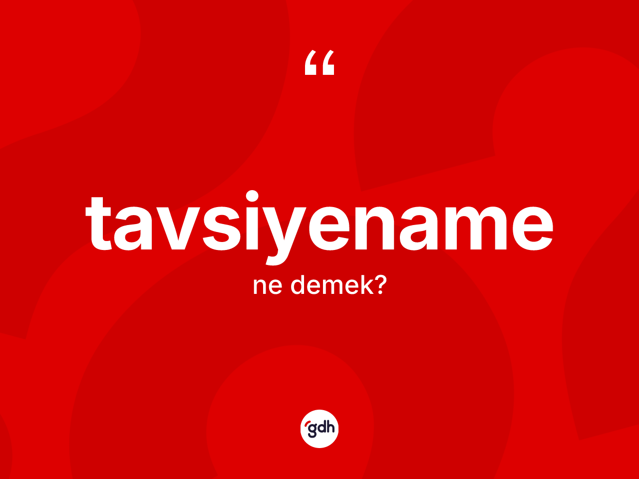 Tavsiyename kelimesinin anlamı nedir? Tavsiyenamenin kısaca tanımı nedir?