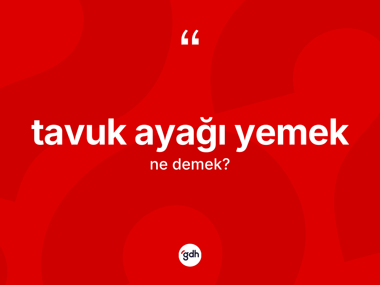 Tavuk ayağı yemek ifadesinin kısaca anlamı nedir? Tavuk ayağı yemek ifadesi hangi durumlarda kullanılır?