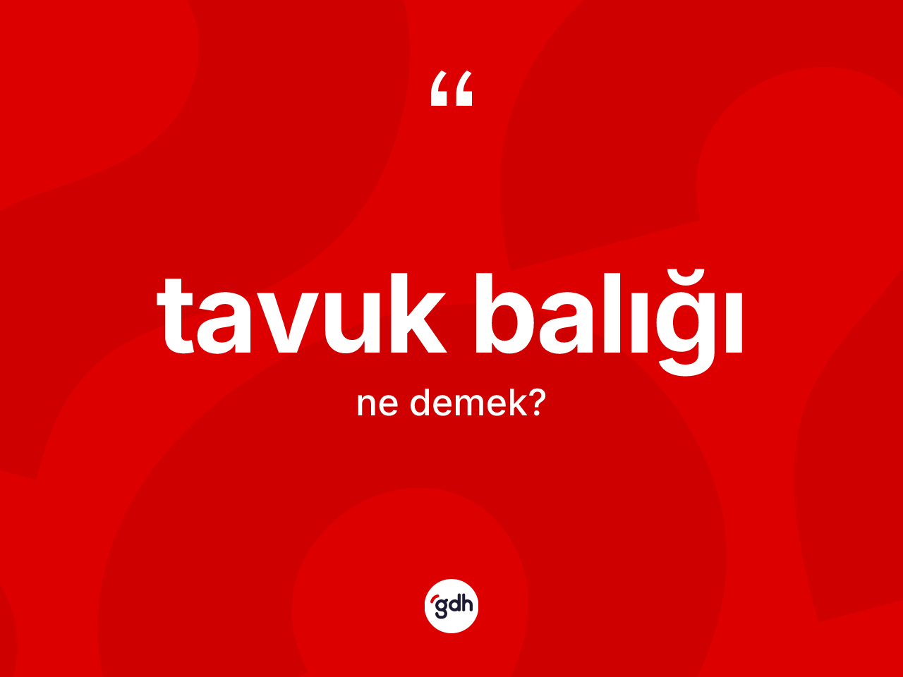 Tavuk balığı nedir? Tavuk balığı kelimesinin TDK anlamı nedir?