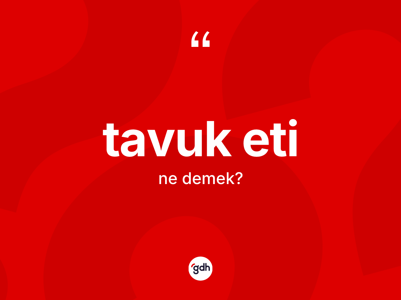 Tavuk eti nedir? Tavuk eti kelimesinin özellikleri nelerdir?