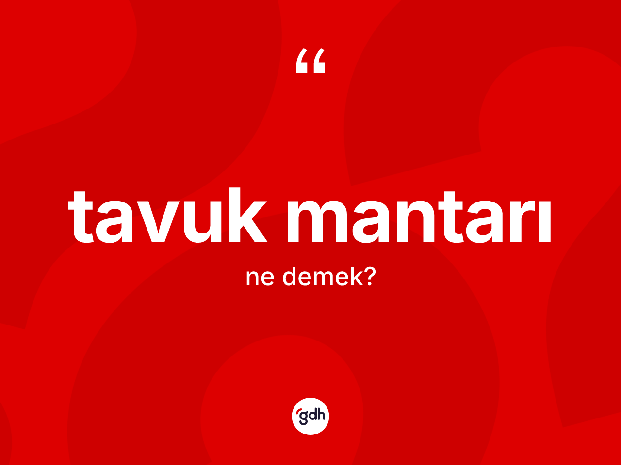 Tavuk mantarı kelimesinin tanımı nedir? Tavuk mantarı kelimesinin kaç farklı anlamı var?