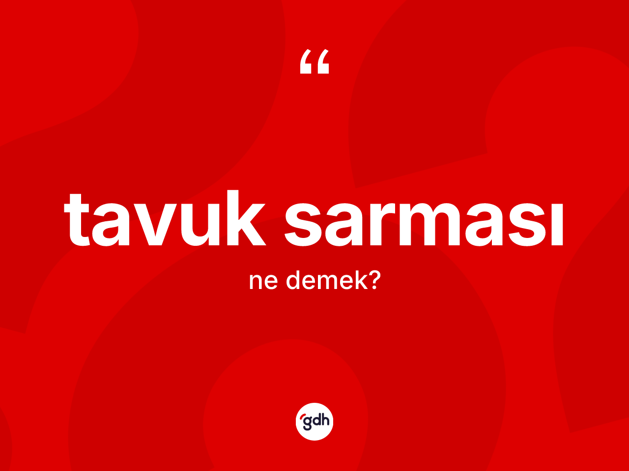 Tavuk sarması kelimesinin tanımı nedir? Tavuk sarması kelimesinin kaç farklı anlamı var?
