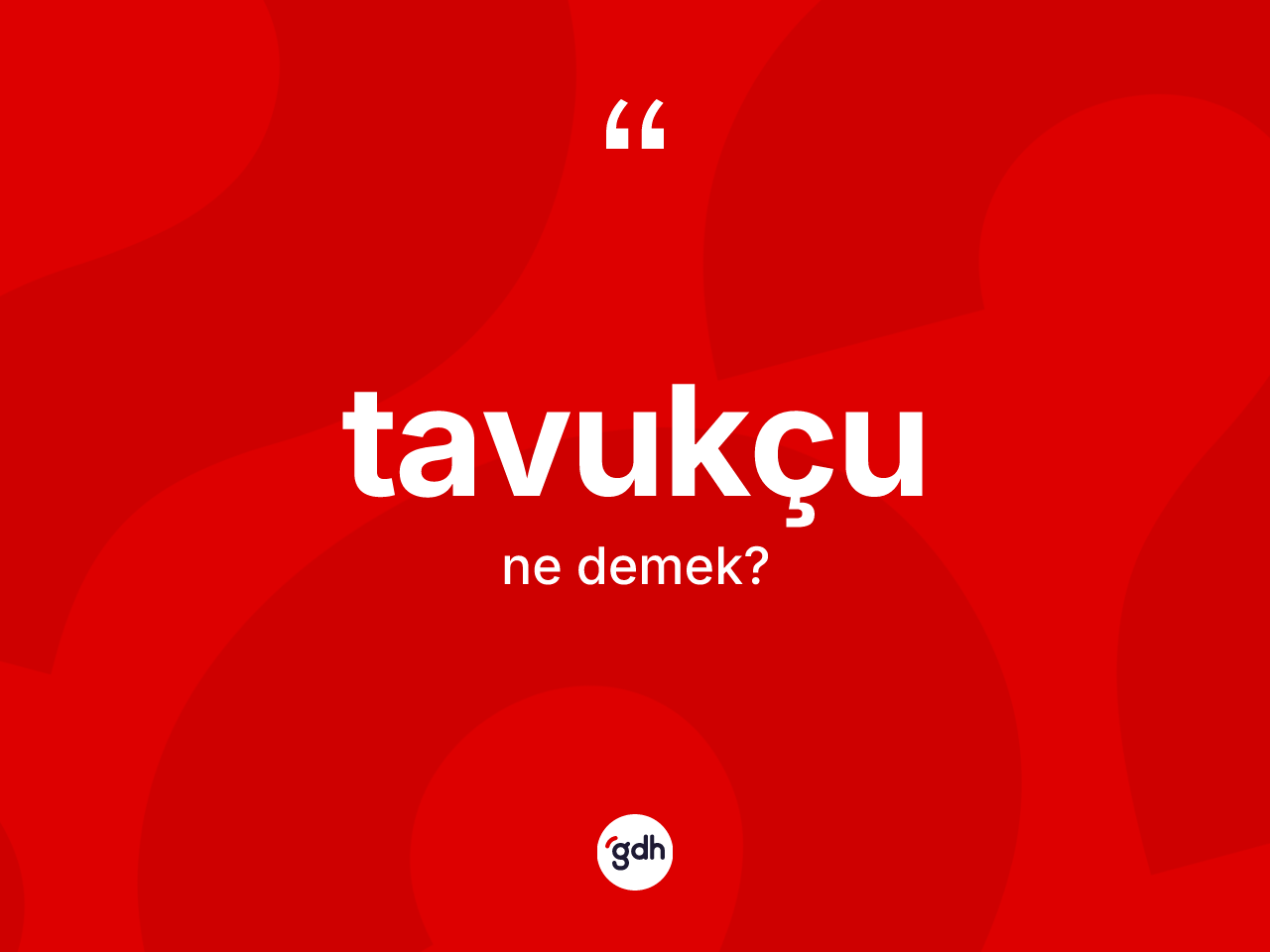 Tavukçu ne anlama gelir? Tavukçunun sözlükteki anlamı nedir?